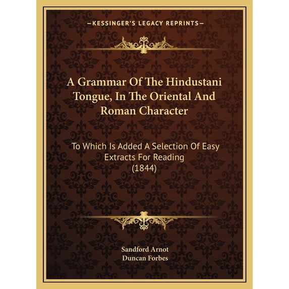 A Grammar Of The Hindustani Tongue, In The Oriental And Roman Character : To Which Is Added A Selection Of Easy Extracts For Reading (1844) (Paperback)