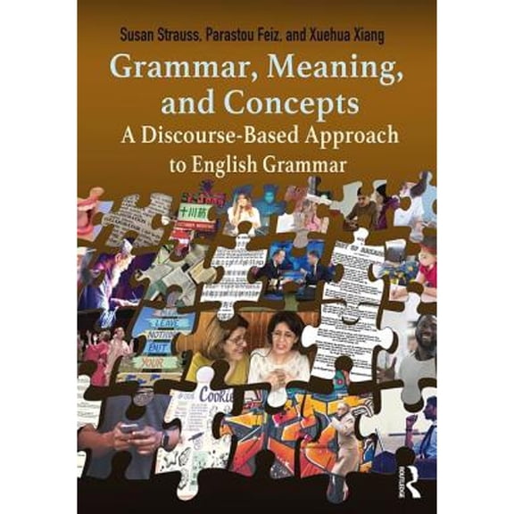 Pre-Owned Grammar, Meaning, and Concepts : A Discourse-Based Approach to English Grammar, Paperback by Strauss, Susan; Feiz, Parastou; Xiang, Xuehua, ISBN 113878527X, ISBN-13 9781138785274
