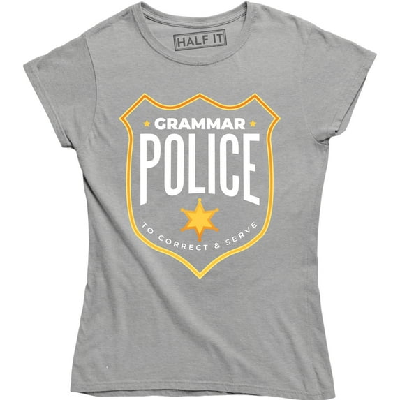 Grammar Police To Correct And Serve Joke Funny Humor Parody Women' T-Shirt