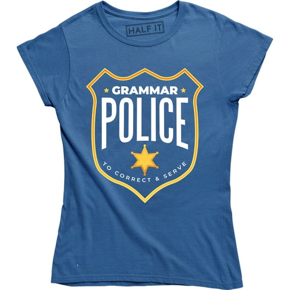 Grammar Police To Correct And Serve Joke Funny Humor Parody Women' T-Shirt