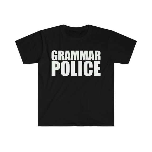 Grammar Police Unisex T-shirt S-3XL grammar nazi correcting grammar