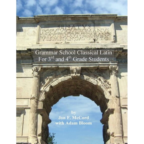 Grammar School Classical Latin: For 3rd and 4th Grade Students, (Paperback)