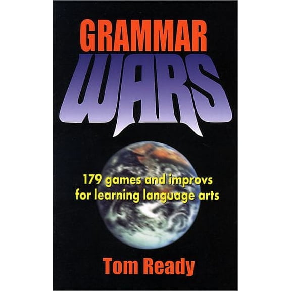 Pre-Owned Grammar Wars: 179 Games and Improvs for Learning Language Arts (Paperback) 1566080630 9781566080637