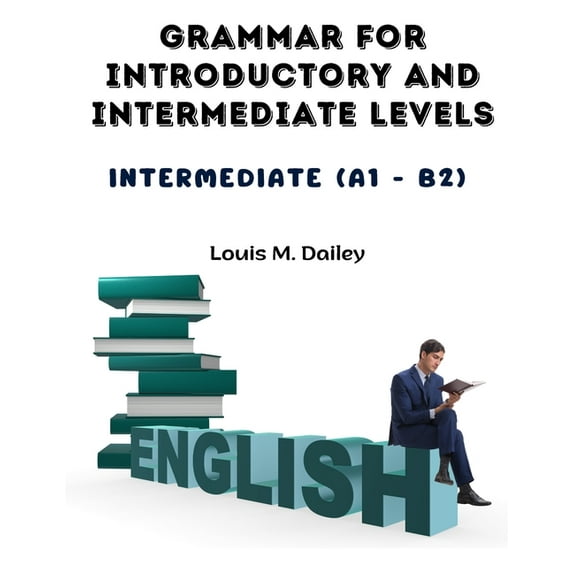 Grammar for Introductory and Intermediate Levels: Intermediate (A1 - B2), (Paperback)