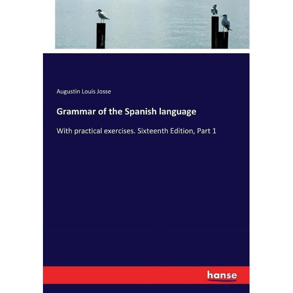 Grammar of the Spanish language: With practical exercises. Sixteenth Edition, Part 1, (Paperback)