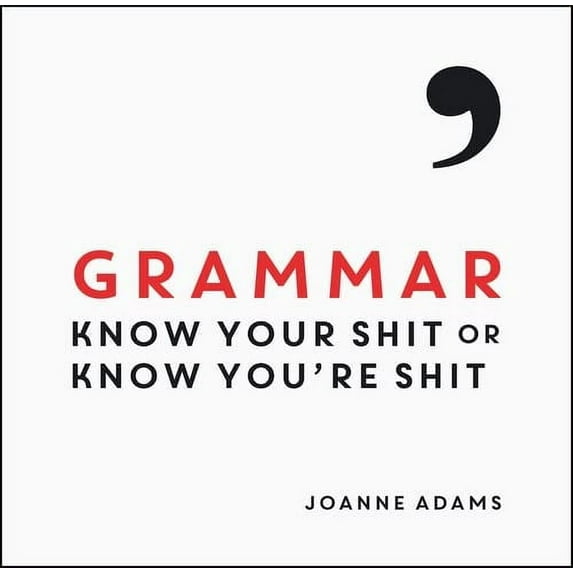 Grammar : Know Your Shit or Know You're Shit (Hardcover)