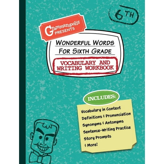 Grammaropolis Vocabulary Workbooks: Wonderful Words for Sixth Grade Vocabulary and Writing Workbook: Definitions, Usage in Context, Fun Story Prompts, & More (Paperback)