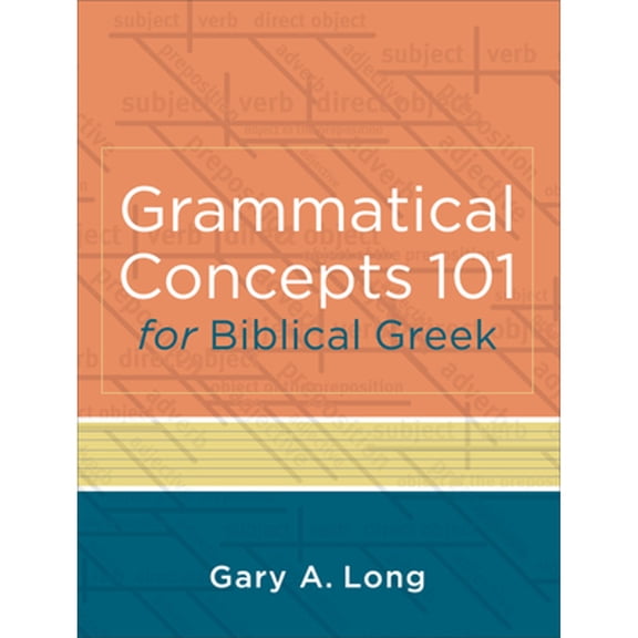 Pre-Owned Grammatical Concepts 101 for Biblical Greek: Learning Biblical Greek Grammatical Concepts Through English Grammar (Paperback) 0801046939 9780801046933