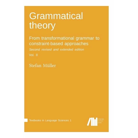 Grammatical theory: From transformational grammar to constraint-based approaches. Second revised and extended edition. Vol. II. (Hardcover)