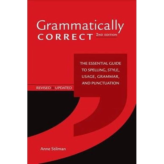 Grammatically Correct: The Essential Guide to Spelling, Style, Usage, Grammar, and Punctuation (Paperback)