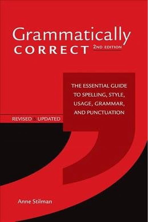 Grammatically Correct: The Essential Guide to Spelling, Style, Usage, Grammar, and Punctuation (Paperback)