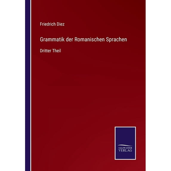 Grammatik der Romanischen Sprachen:Dritter Theil