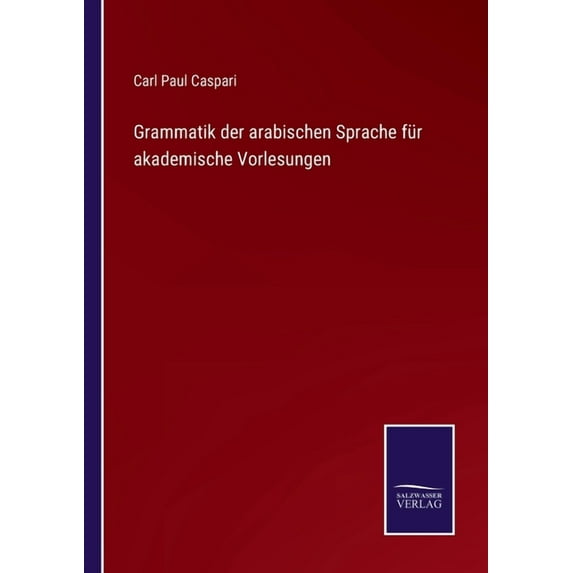 Grammatik der arabischen Sprache für akademische Vorlesungen, (Paperback)