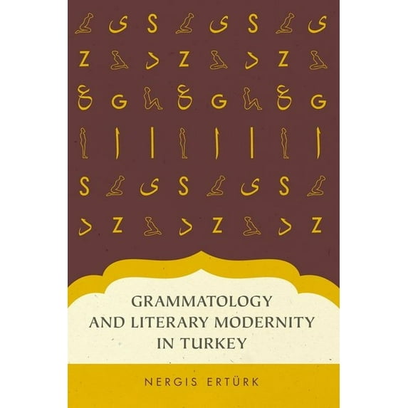 Grammatology and Literary Modernity in Turkey, (Paperback)