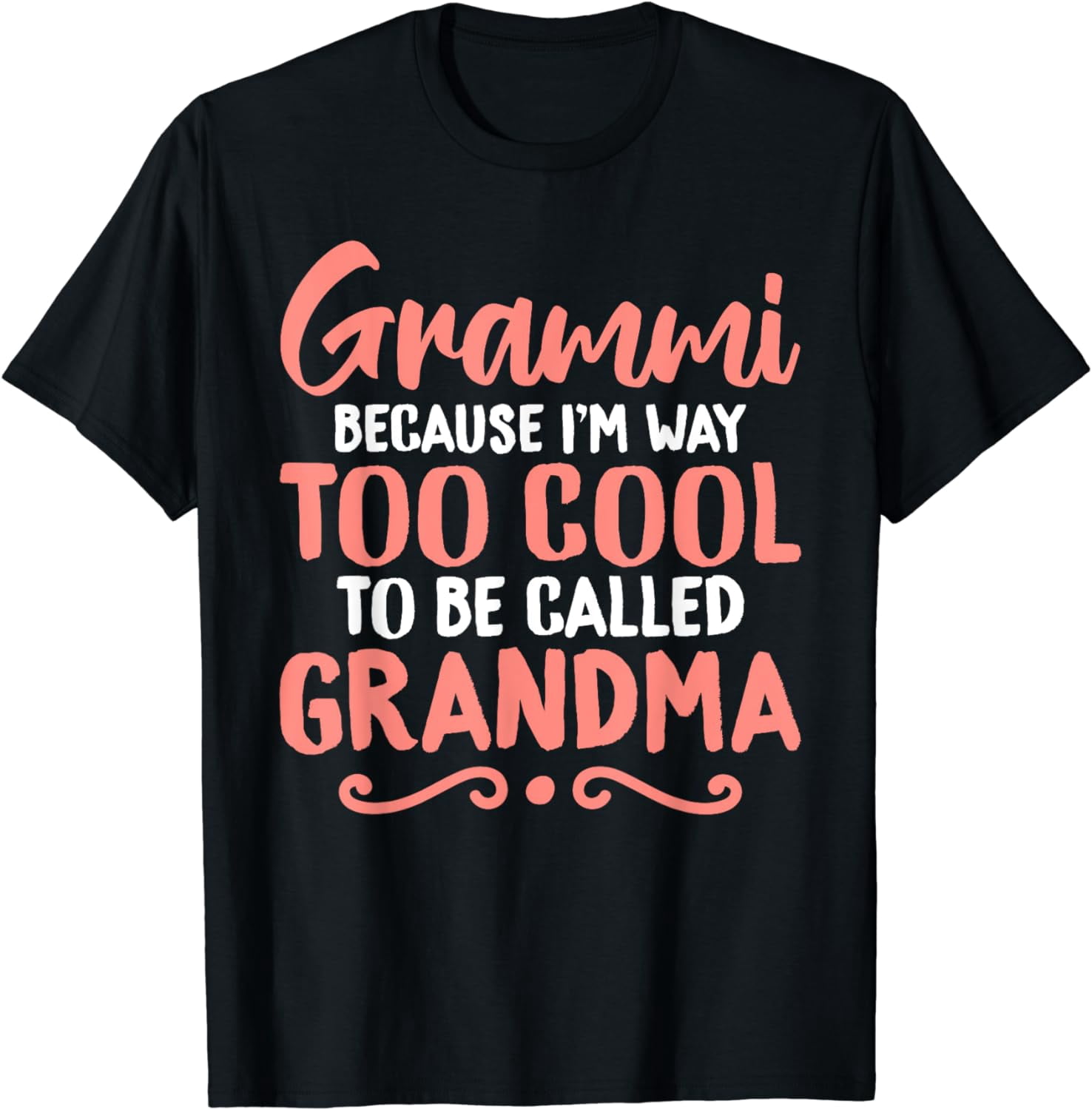 Grammi because im way to cool to be called Grandma T-Shirt - Walmart.com
