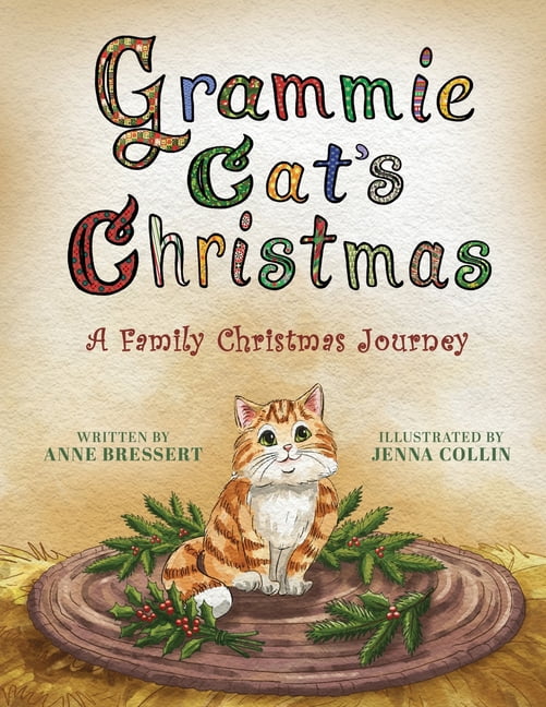 Grammie Cat's Christmas: A Family Christmas Journey, (Paperback)