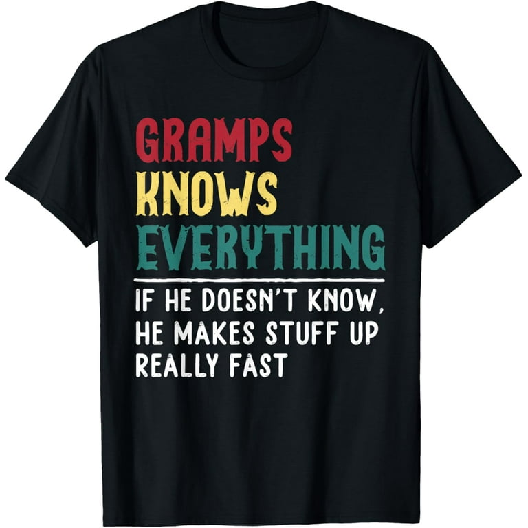 Gramps Know Everything Fathers Day for funny grandpa Gramps T