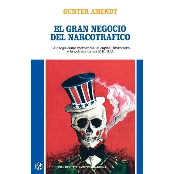 Gran Negocio del Narcotrafico : La Droga Como Mercancia, El Capital Financiero y La Politica de Los Estados Unidos (Paperback)