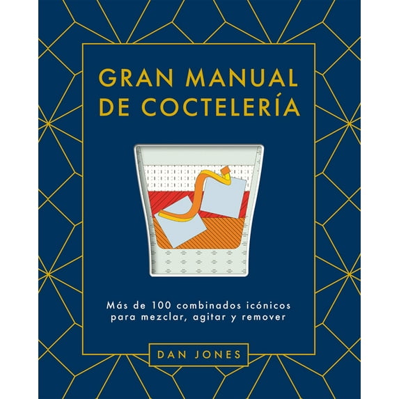 Gran Manual de CoctelerÃa: Más de 100 Combinados Icónicos Para Mezclar, Agitar Y Remover, (Hardcover)