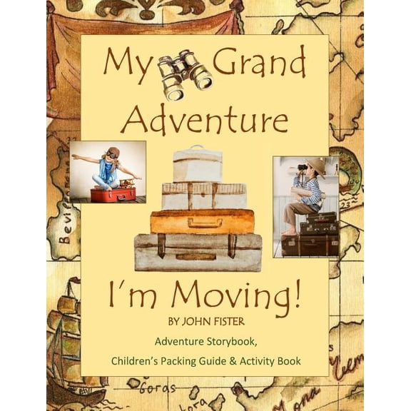 My Grand Adventure I'm Moving! Adventure Storybook, Children's Packing Guide: & Activity Book (Large 8.5 x 11) Moving Bo, (Paperback)