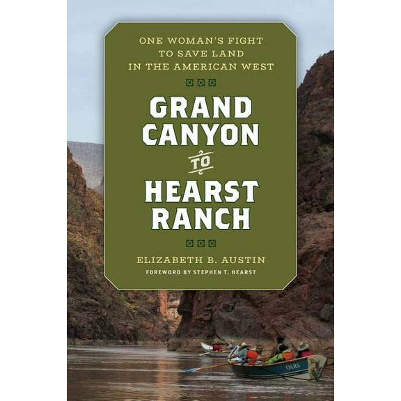 Grand Canyon to Hearst Ranch : One Woman's Fight to Save Land in the American West (Hardcover)