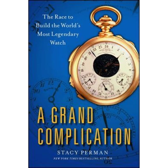 Pre-Owned A Grand Complication: The Race to Build the World's Most Legendary Watch