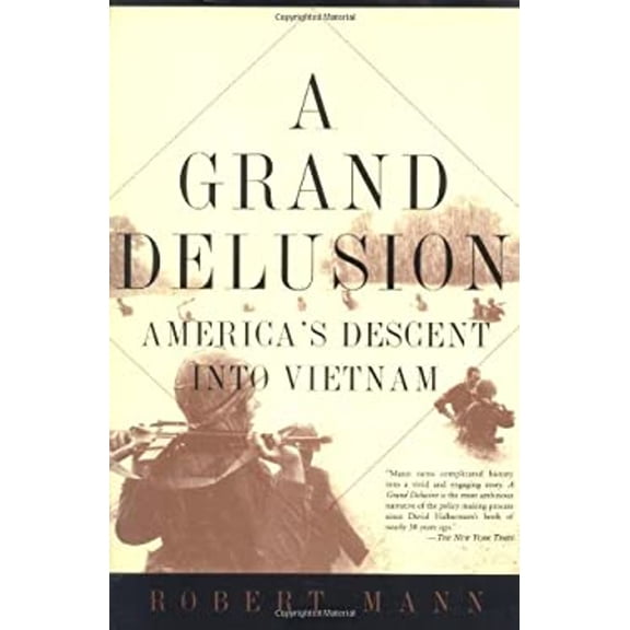 Pre-Owned A Grand Delusion: America's Descent Into Vietnam, 9780465043705, 0465043704, Paperback,