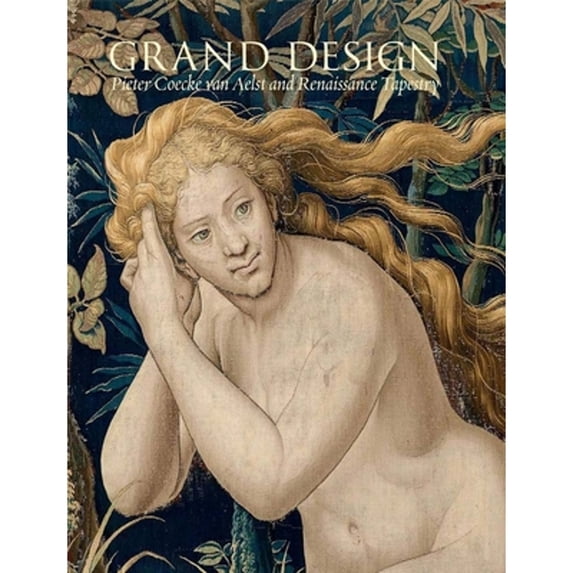 Pre-Owned Grand Design: Pieter Coecke van Aelst and Renaissance Tapestry (Metropolitan Museum of Art (Hardcover)), 9780300208054, 0300208057, Hardcover, Illustrated edition