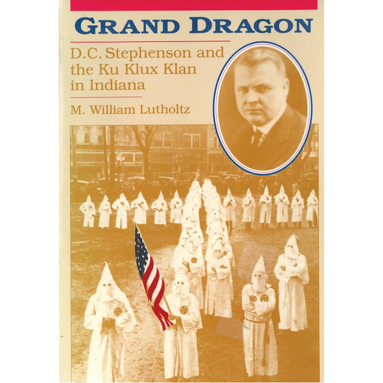 Grand Dragon: D.C. Stephenson and the Ku Klux Klan