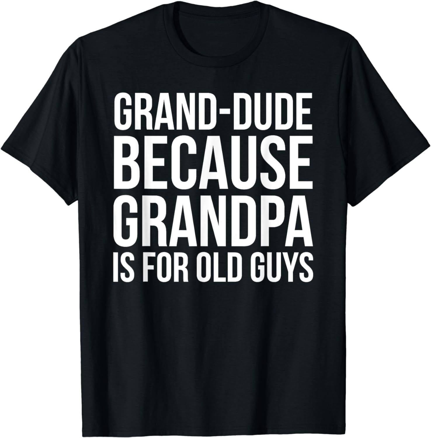 Grand Dude Because Grandpa Is For Old Guys T Shirt Walmart pa-paw-cuz-grandpa-is-for-old-guys-special-grandpa-black-t-shirt