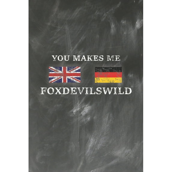 Grand Fantasy Designs - Notes : Spruch Sprache UEbersetzung You Makes Me Foxdevilswild - Monatsplaner 15,24 x 22,86 (Paperback)