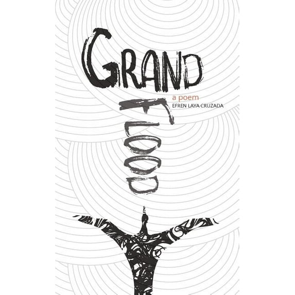 Grand Flood: a poem Paperback 0999128906 9780999128909 Efren Laya Cruzada
