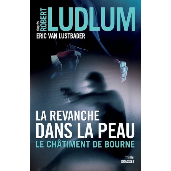Grand Format La Revanche Dans La Peau: Le chtiment de Bourne - traduit de l'anglais (Etats-Unis) par Florianne Vidal, (Paperback)