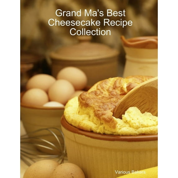 Grand Ma's Best Cheesecake Recipe Collection, (Paperback)
