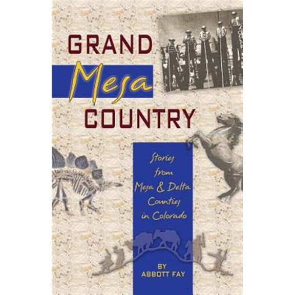 Pre-Owned Grand Mesa Country : Stories from Mesa & Delta Counties in Colorado