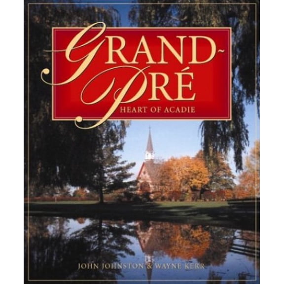 Pre-Owned Grand-Pr : Heart of Acadie (Paperback) 1551094797 9781551094793