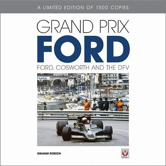 Grand Prix Ford - Limited Edition: Ford, Cosworth and the Dfv (Hardcover)