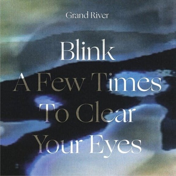 Grand River - Blink A Few Times To Clear Your Eyes - Music & Performance - Vinyl