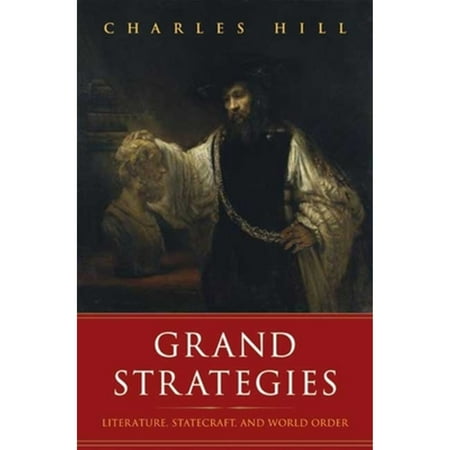 Pre-Owned Grand Strategies: Literature Statecraft and World Order (Hardcover) 030016386X 9780300163865