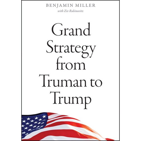 Grand Strategy from Truman to Trump (Edition 1) (Hardcover)