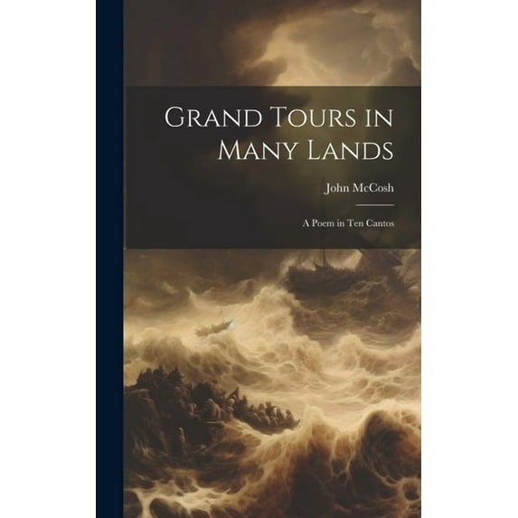 Grand Tours in Many Lands : A Poem in Ten Cantos (Hardcover)