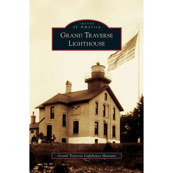 Grand Traverse Lighthouse (Hardcover)