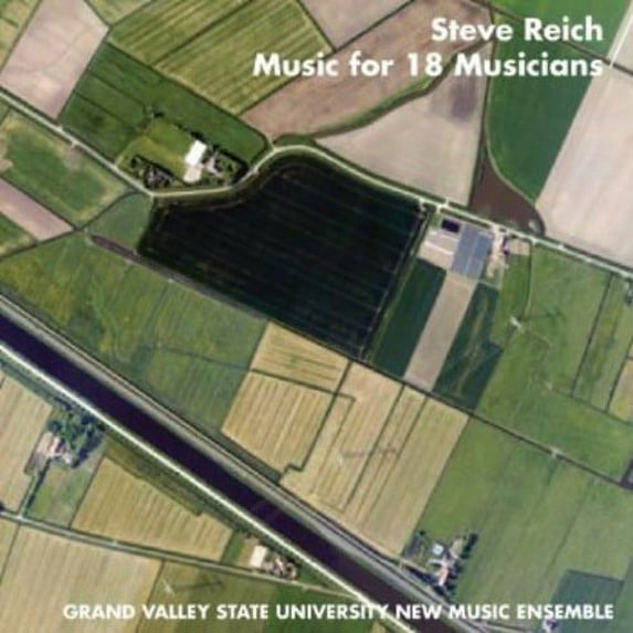 Grand Valley State University New Music Ensemble - Music for 18 Musicians - Music & Performance - CD
