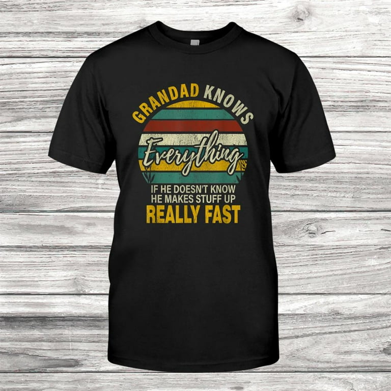 Grandad Knows Everything - Christmas Grandpa Gift T-Shirt Grandad Knows Everything - Christmas Grandpa Gift T-Shirt