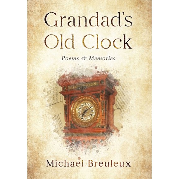 Grandad's Old Clock: Poems & Memories, (Hardcover)