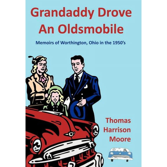 Grandaddy Drove an Oldsmobile: Memoirs of Worthington, Ohio in the 1950's, (Hardcover)