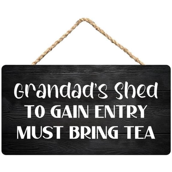 Funnt Shed Grandads Shed to Gain Entry Must Bring Tea Wooden Hanging Sign 12 x 8 ...