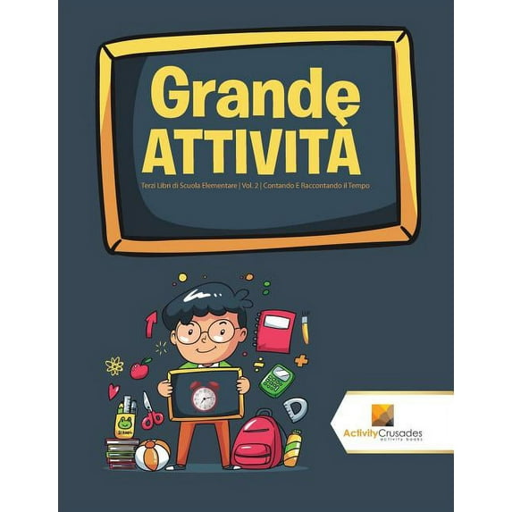 Grande Attività: Terzi Libri di Scuola Elementare Vol. 2 Contando E Raccontando il Tempo, (Paperback)
