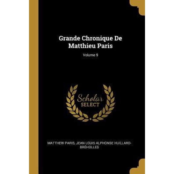 Grande Chronique de Matthieu Paris; Volume 9 Paperback