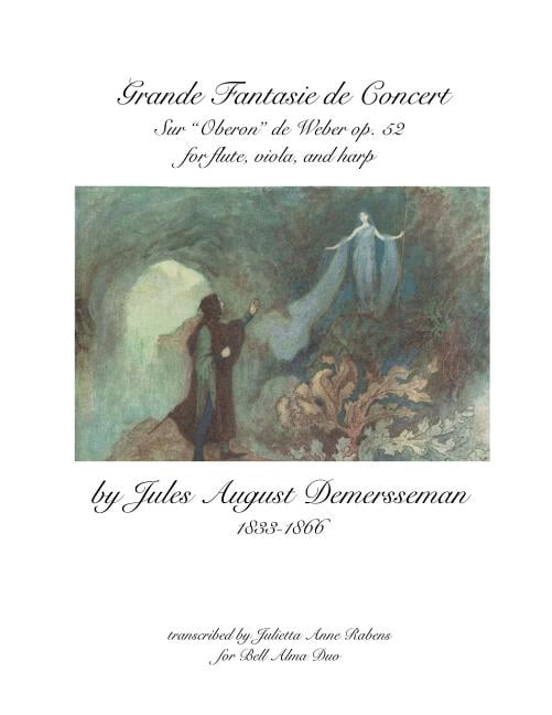 Grande Fantasie de Concert: Sur "Oberon" de Weber op. 52 for flute, viola, and harp by Jules August Demersseman (Paperback)